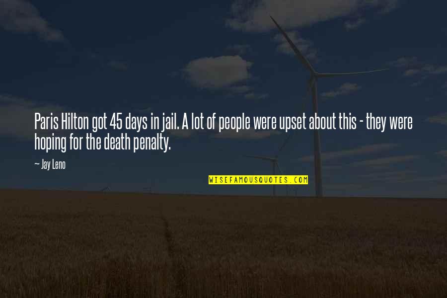 Bon Chic Quotes By Jay Leno: Paris Hilton got 45 days in jail. A