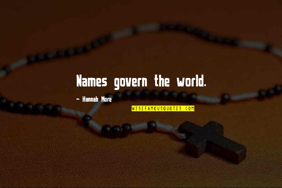Bon Voyage Quotes By Hannah More: Names govern the world. Bon Voyage Quotes By Hannah More: Names govern the world.
