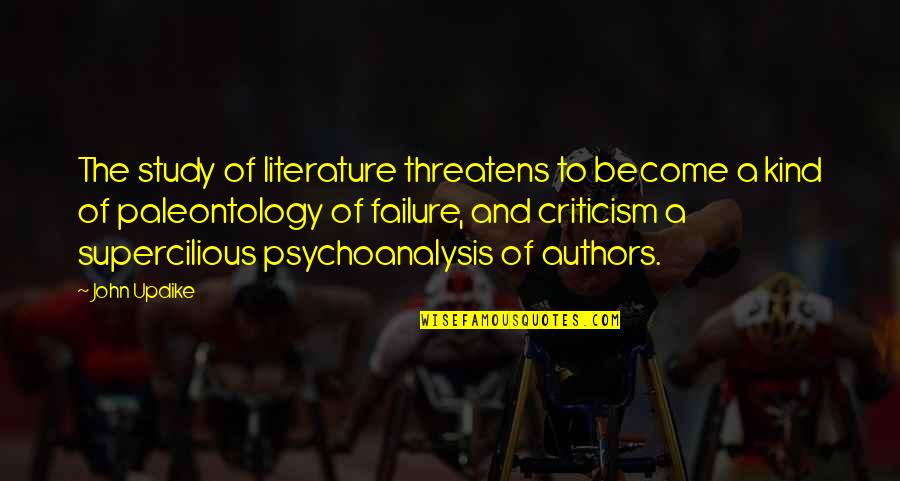 Bonadies Architect Quotes By John Updike: The study of literature threatens to become a Bonadies Architect Quotes By John Updike: The study of literature threatens to become a
