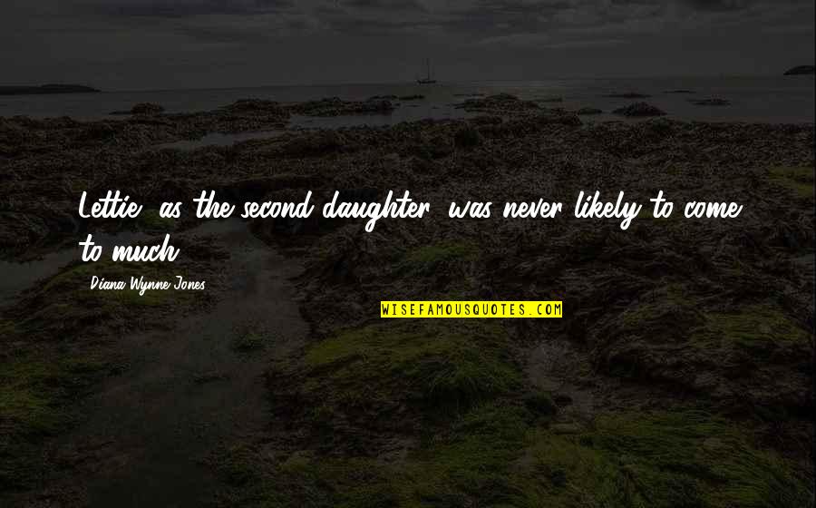 Bonafe Wingtip Quotes By Diana Wynne Jones: Lettie, as the second daughter, was never likely