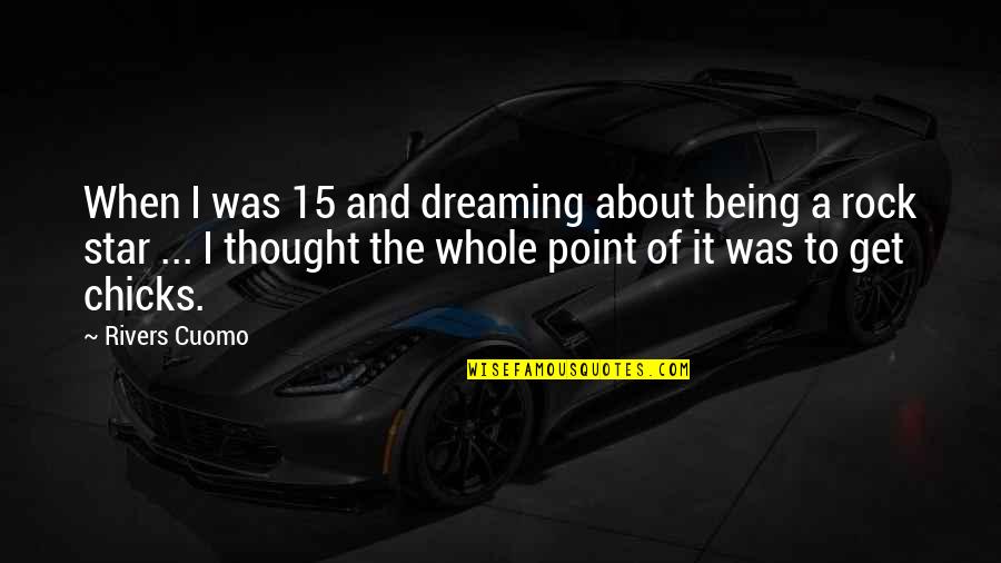 Bonaguro Urology Quotes By Rivers Cuomo: When I was 15 and dreaming about being