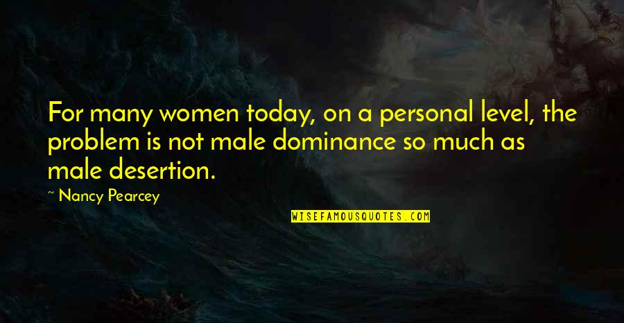 Bonaiti Door Quotes By Nancy Pearcey: For many women today, on a personal level,