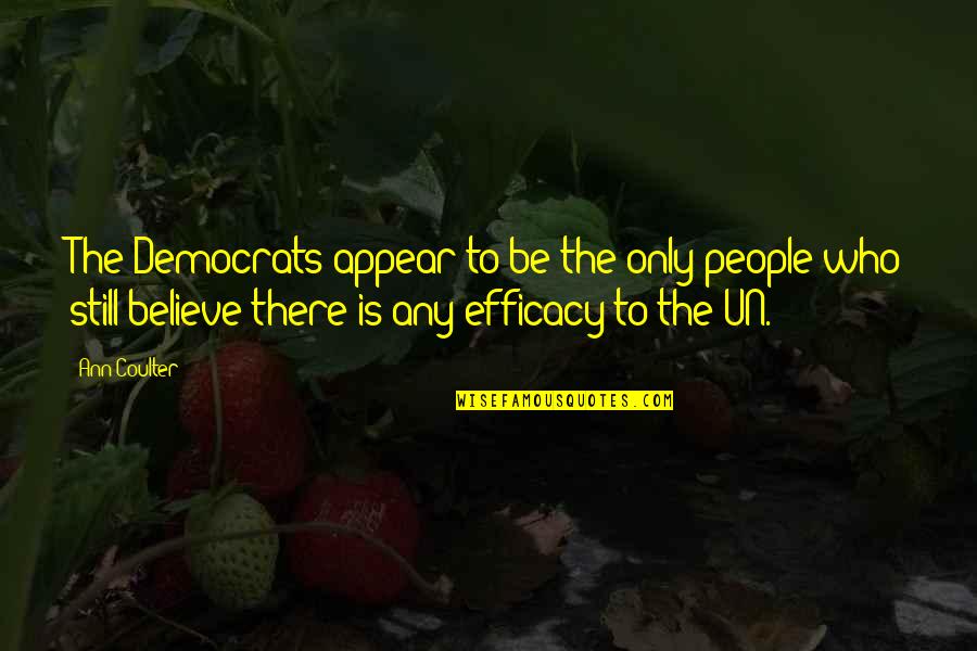 Bonakdar Gallery Quotes By Ann Coulter: The Democrats appear to be the only people Bonakdar Gallery Quotes By Ann Coulter: The Democrats appear to be the only people