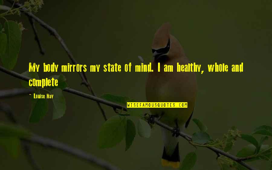 Bonalu Quotes By Louise Hay: My body mirrors my state of mind. I