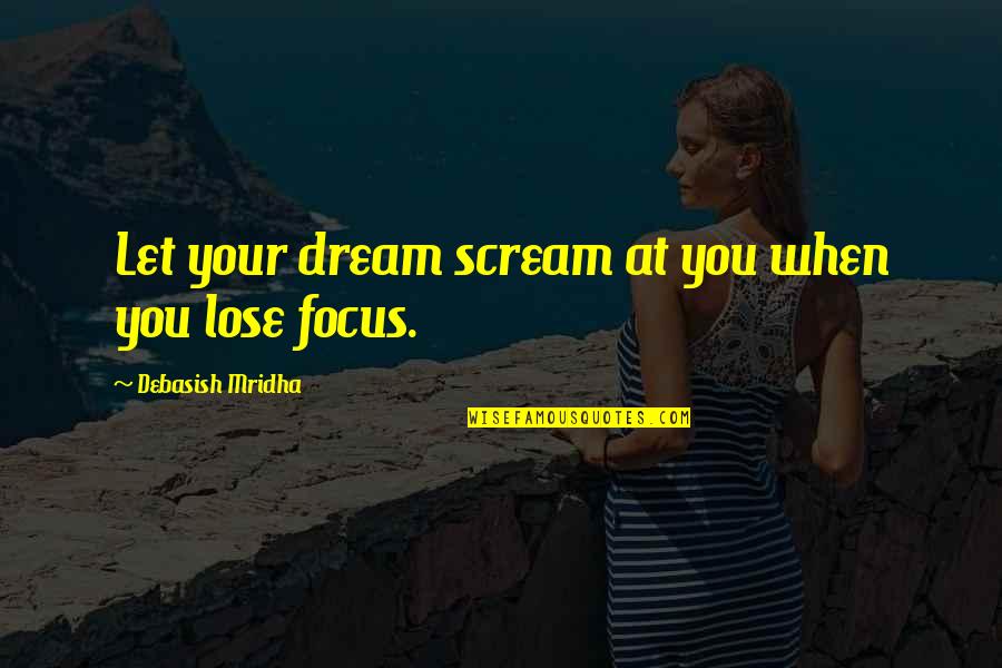 Bonansinga Jay Quotes By Debasish Mridha: Let your dream scream at you when you