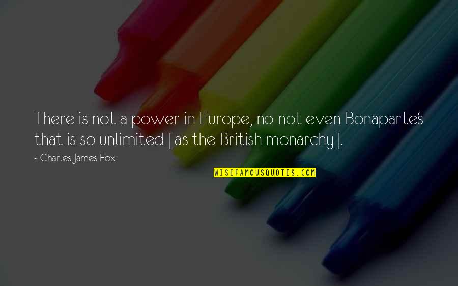 Bonaparte's Quotes By Charles James Fox: There is not a power in Europe, no