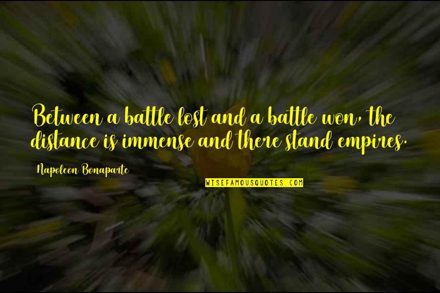 Bonaparte's Quotes By Napoleon Bonaparte: Between a battle lost and a battle won,