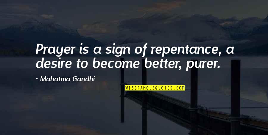 Bonaqua Hk Quotes By Mahatma Gandhi: Prayer is a sign of repentance, a desire