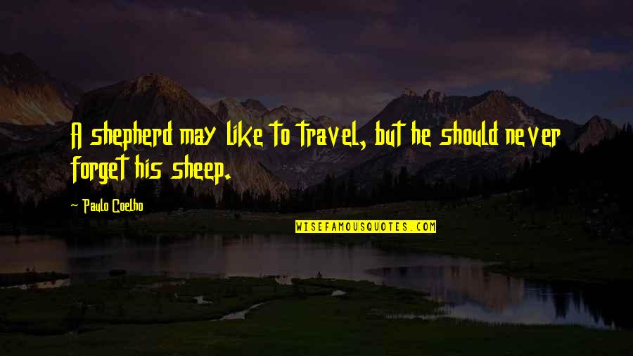 Bonaqua Hk Quotes By Paulo Coelho: A shepherd may like to travel, but he