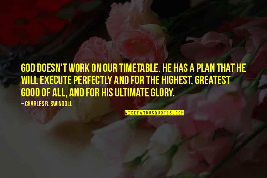 Bonato Australian Quotes By Charles R. Swindoll: God doesn't work on our timetable. He has