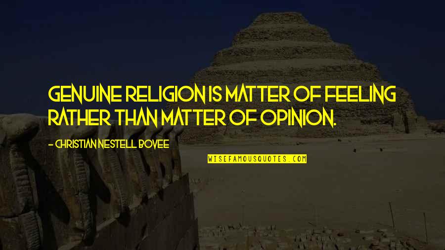 Bonatti Quotes By Christian Nestell Bovee: Genuine religion is matter of feeling rather than