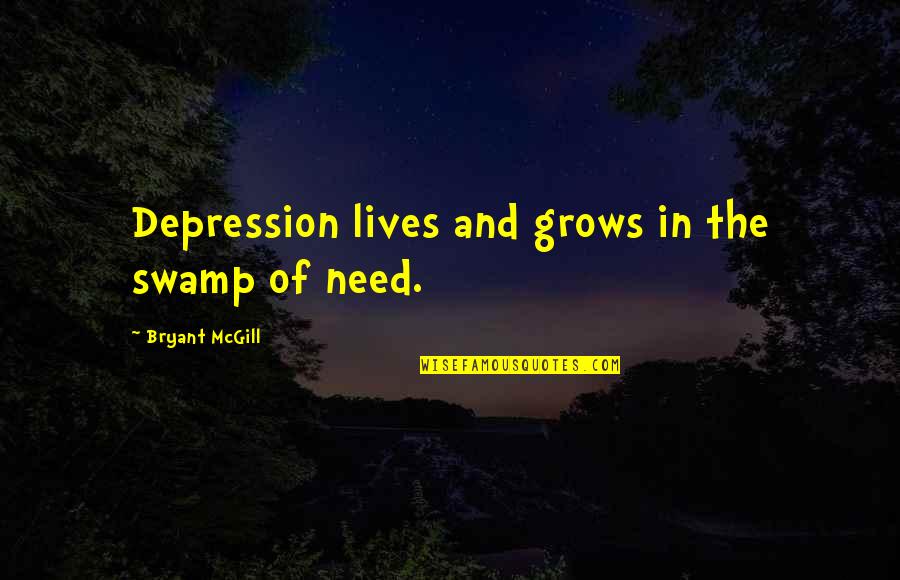 Bonaventura Quotes By Bryant McGill: Depression lives and grows in the swamp of