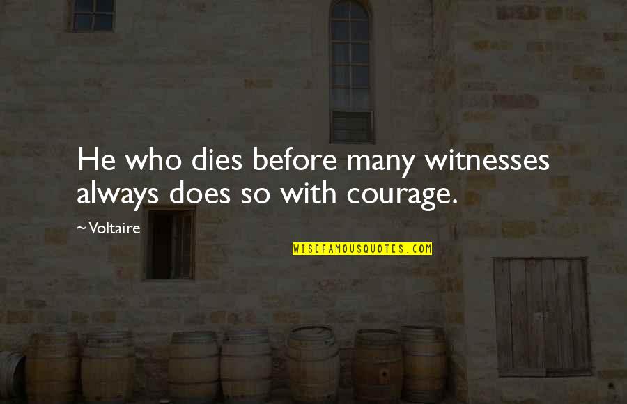 Bonbonniere Quotes By Voltaire: He who dies before many witnesses always does