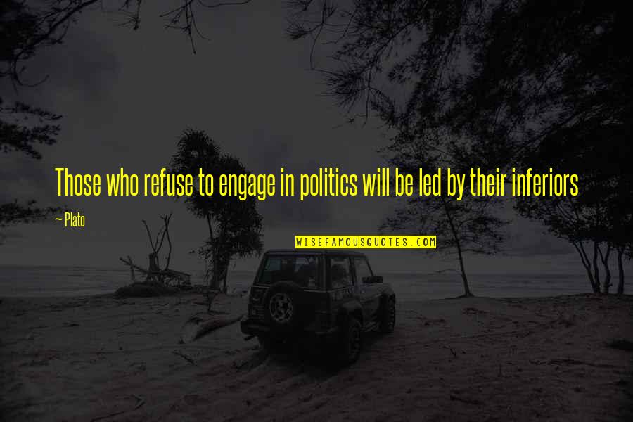 Bonbright Dock Quotes By Plato: Those who refuse to engage in politics will