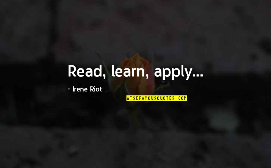 Boncuk Yilmaz Quotes By Irene Riot: Read, learn, apply... Boncuk Yilmaz Quotes By Irene Riot: Read, learn, apply...