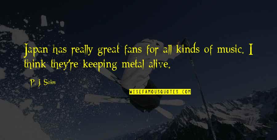 Boncuk Yilmaz Quotes By P. J. Soles: Japan has really great fans for all kinds Boncuk Yilmaz Quotes By P. J. Soles: Japan has really great fans for all kinds