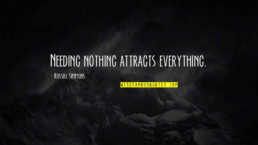 Bond Between Boy And Dog Quotes By Russell Simmons: Needing nothing attracts everything. Bond Between Boy And Dog Quotes By Russell Simmons: Needing nothing attracts everything.
