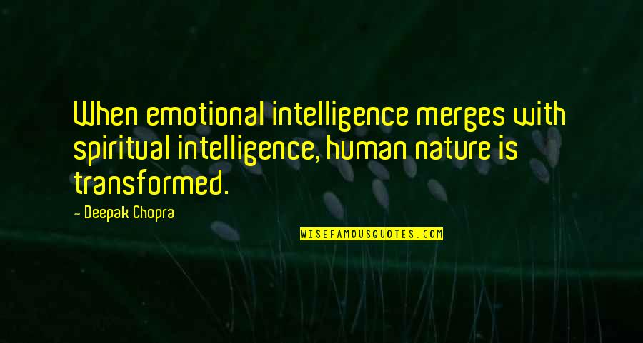 Bond Between Dog And Owner Quotes By Deepak Chopra: When emotional intelligence merges with spiritual intelligence, human