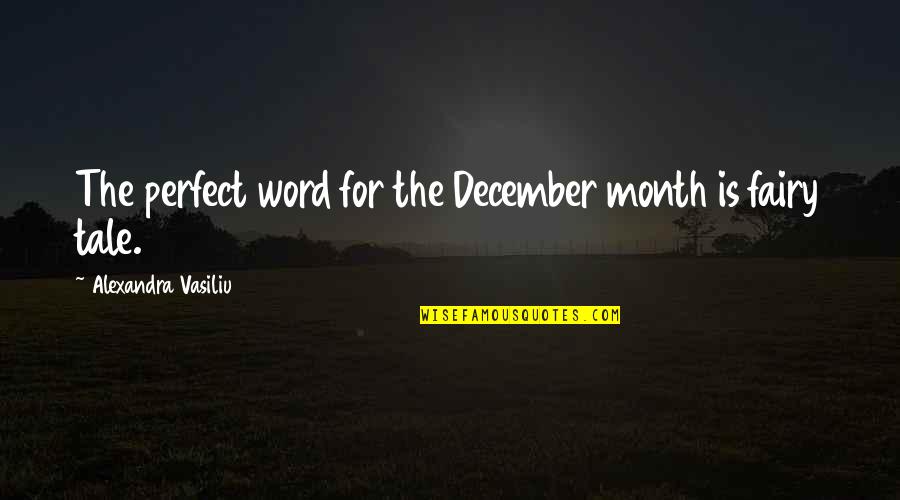 Bond Between Father And Daughter Quotes By Alexandra Vasiliu: The perfect word for the December month is