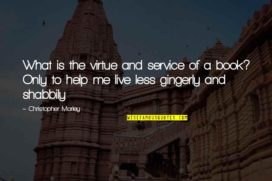 Bond Between Lovers Quotes By Christopher Morley: What is the virtue and service of a Bond Between Lovers Quotes By Christopher Morley: What is the virtue and service of a