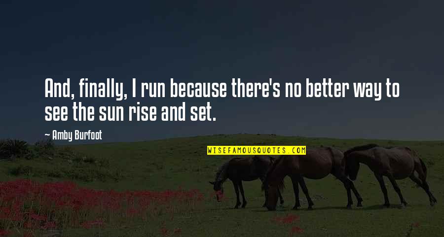 Bond Between Mother And Child Quotes By Amby Burfoot: And, finally, I run because there's no better