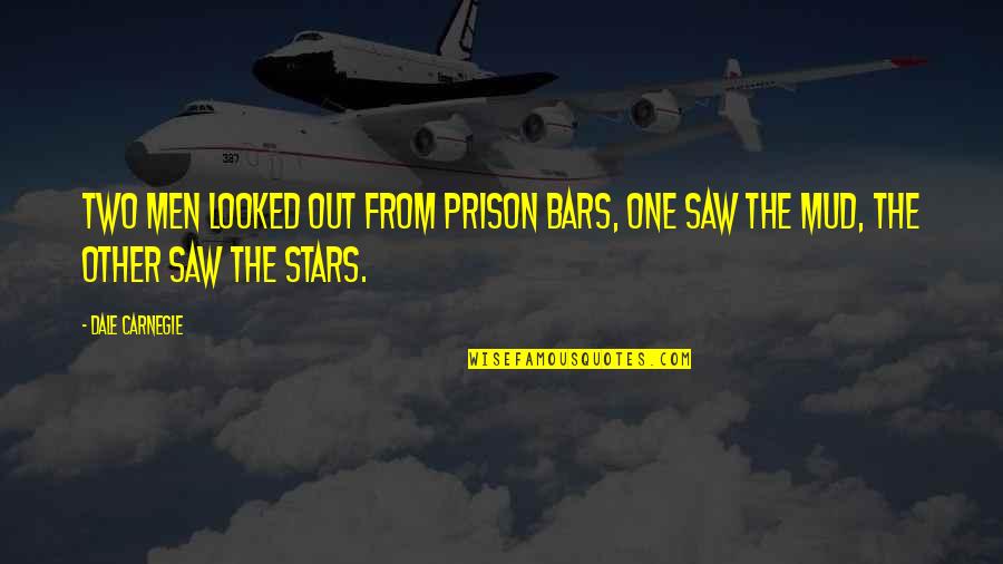 Bond Between Siblings Quote Quotes By Dale Carnegie: Two men looked out from prison bars, One