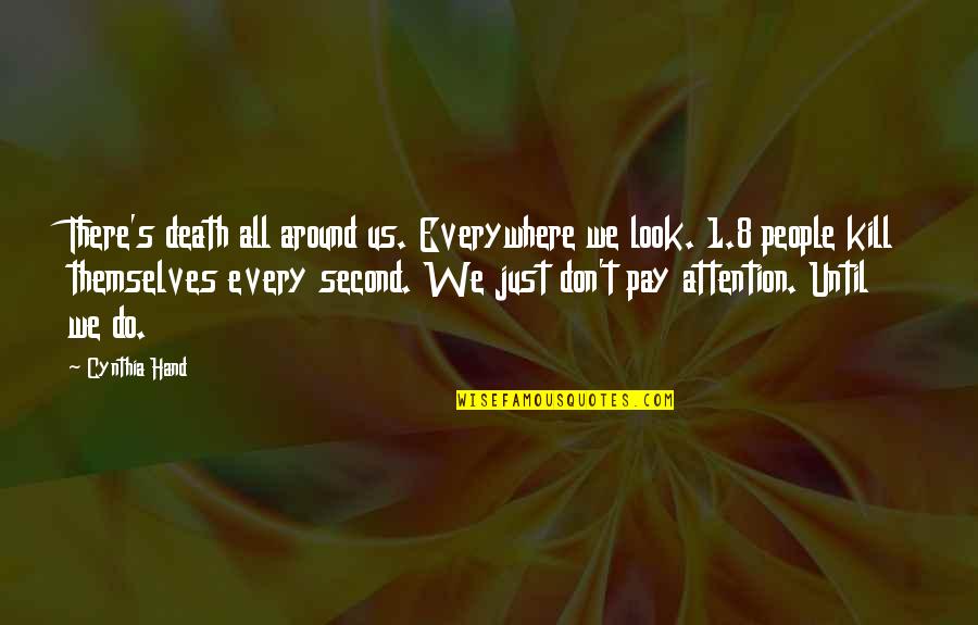 Bond Between Siblings Quotes By Cynthia Hand: There's death all around us. Everywhere we look.