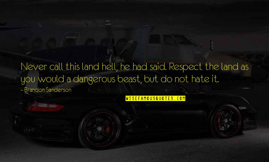Bond Cusip Quotes By Brandon Sanderson: Never call this land hell, he had said.