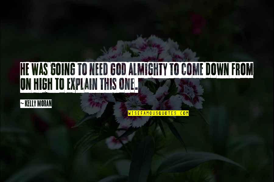 Bond Cusip Quotes By Kelly Moran: He was going to need God Almighty to