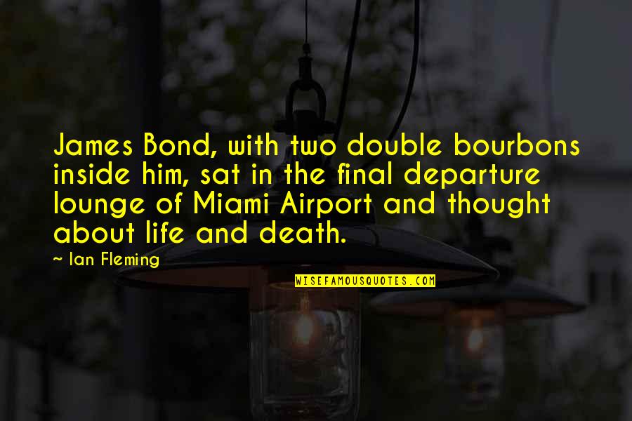 Bond James Quotes By Ian Fleming: James Bond, with two double bourbons inside him,