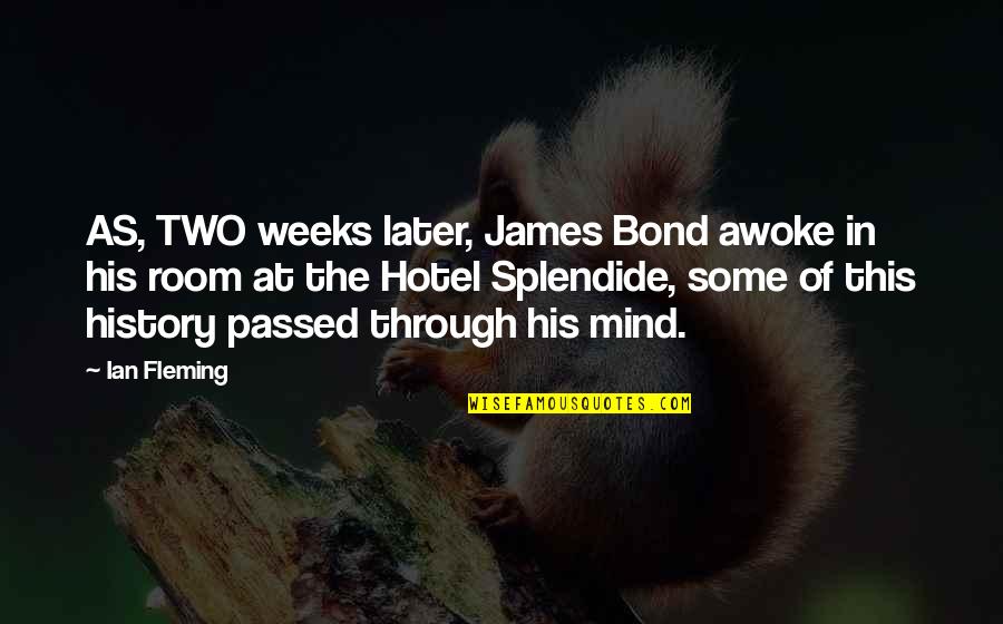 Bond James Quotes By Ian Fleming: AS, TWO weeks later, James Bond awoke in