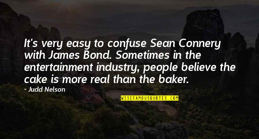 Bond James Quotes By Judd Nelson: It's very easy to confuse Sean Connery with