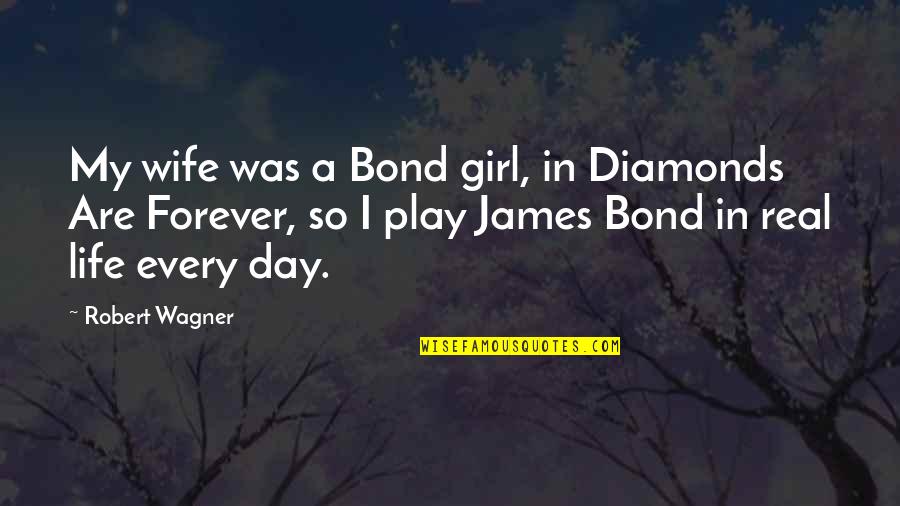 Bond James Quotes By Robert Wagner: My wife was a Bond girl, in Diamonds
