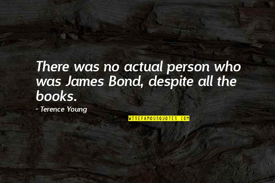 Bond James Quotes By Terence Young: There was no actual person who was James