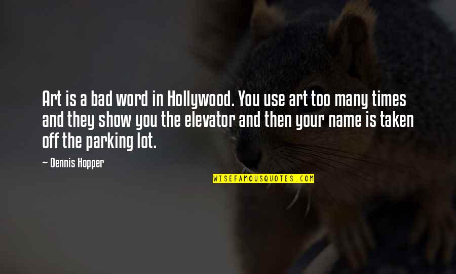 Bond Of A Team Quotes By Dennis Hopper: Art is a bad word in Hollywood. You Bond Of A Team Quotes By Dennis Hopper: Art is a bad word in Hollywood. You