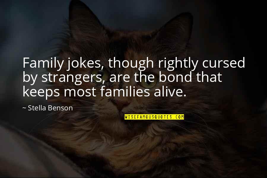 Bond Of Family Quotes By Stella Benson: Family jokes, though rightly cursed by strangers, are