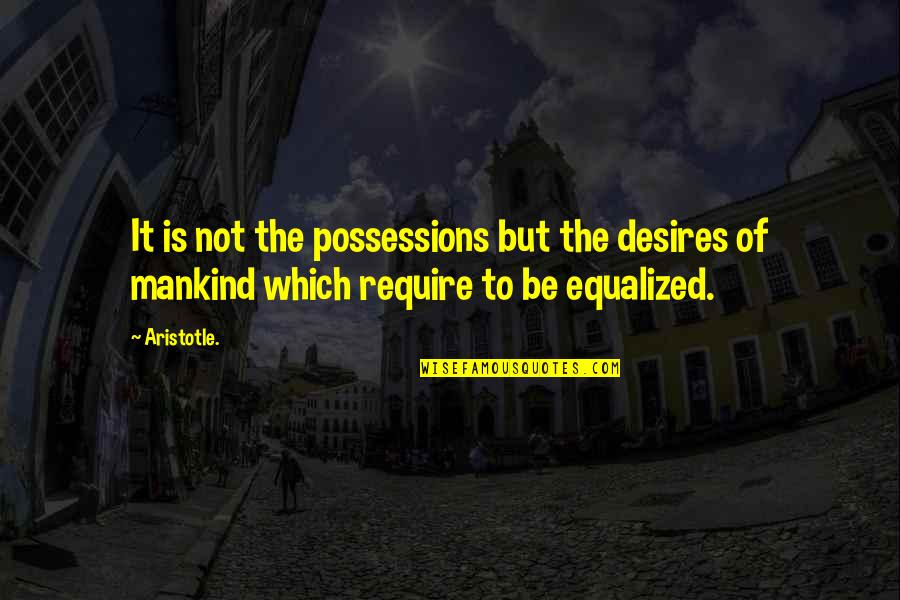 Bond Villains Quotes By Aristotle.: It is not the possessions but the desires