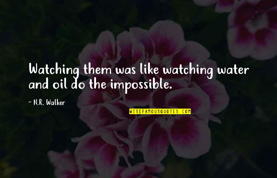 Bond With Animals Quotes By N.R. Walker: Watching them was like watching water and oil
