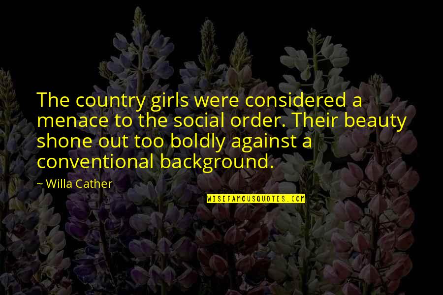 Bond With Animals Quotes By Willa Cather: The country girls were considered a menace to