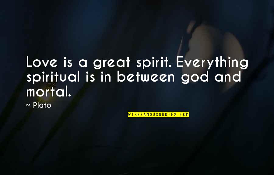 Bond Yields Quotes By Plato: Love is a great spirit. Everything spiritual is