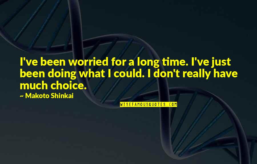 Bondan Feat Quotes By Makoto Shinkai: I've been worried for a long time. I've