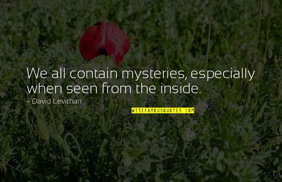 Bonden Quotes By David Levithan: We all contain mysteries, especially when seen from