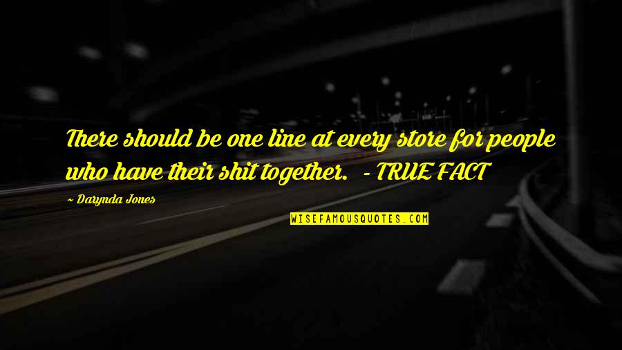 Bondent Quotes By Darynda Jones: There should be one line at every store Bondent Quotes By Darynda Jones: There should be one line at every store