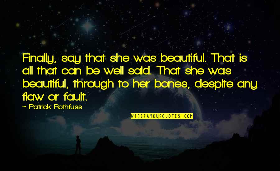 Bondera Adhesive Quotes By Patrick Rothfuss: Finally, say that she was beautiful. That is