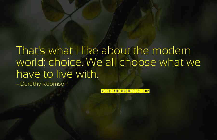 Bondgae Quotes By Dorothy Koomson: That's what I like about the modern world: