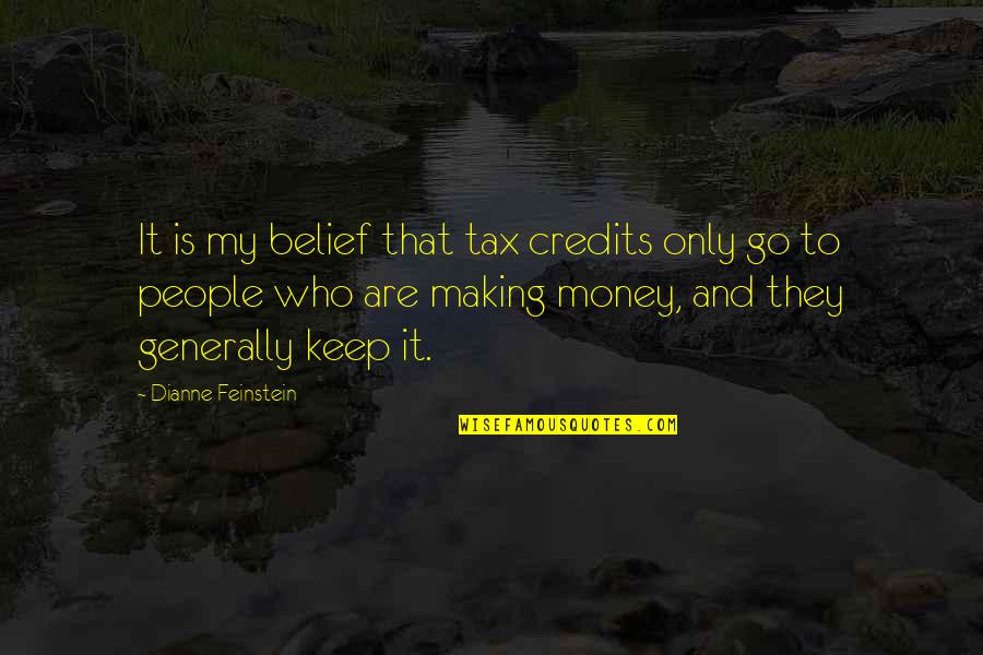 Bonding Friendship Quotes By Dianne Feinstein: It is my belief that tax credits only