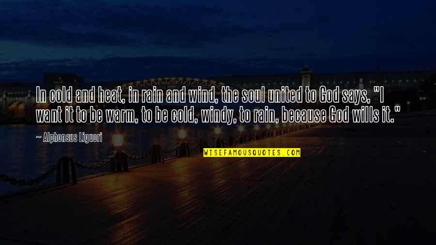 Bonding With My Love Quotes By Alphonsus Liguori: In cold and heat, in rain and wind, Bonding With My Love Quotes By Alphonsus Liguori: In cold and heat, in rain and wind,