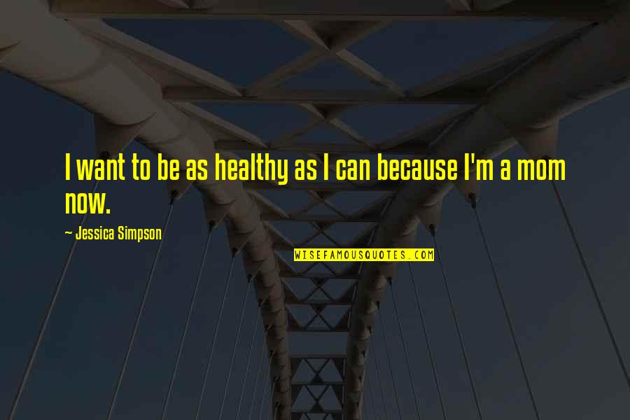 Bonding With Sister Quotes By Jessica Simpson: I want to be as healthy as I