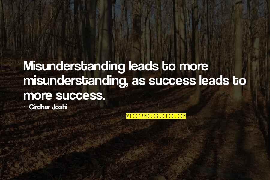 Bonding With Your Dog Quotes By Girdhar Joshi: Misunderstanding leads to more misunderstanding, as success leads
