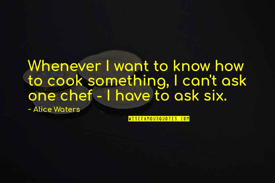 Bondless Quotes By Alice Waters: Whenever I want to know how to cook Bondless Quotes By Alice Waters: Whenever I want to know how to cook